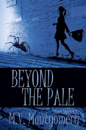 Beyond the Pale de M. V. Montgomery