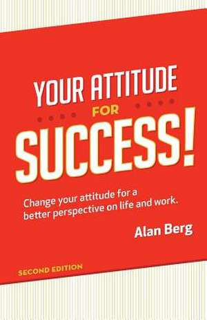 Your Attitude for Success de Alan Berg