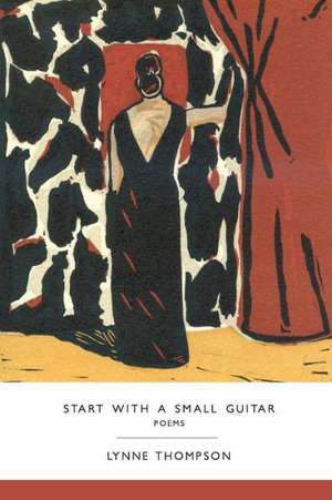 Start with a Small Guitar de Lynne Thompson