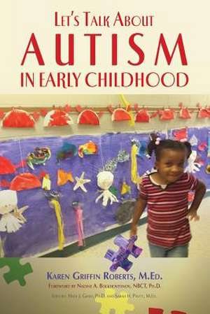 Let's Talk about Autism in Early Childhood de Karen Griffin Roberts