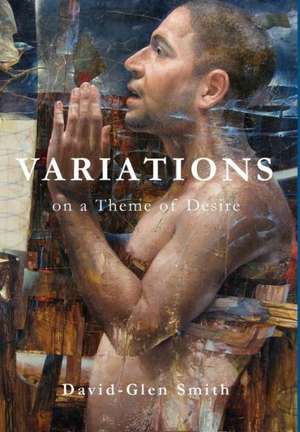 Variations on a Theme of Desire de David Glen Smith