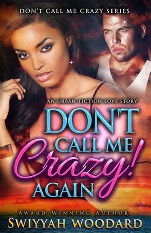 Don't Call Me Crazy! Again de Swiyyah Nadirah Woodard