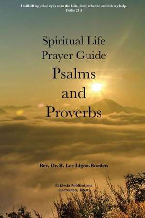 Psalms and Proverbs: A Spiritual Life Study Guide de B. Lee Ligon-Borden