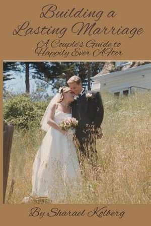 Building a Lasting Marriage de Sharael Kolberg