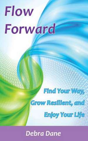 Flow Forward de Debra Dane