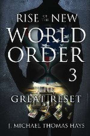 Rise of the New World Order 3 de J. Micha-El Thomas Hays