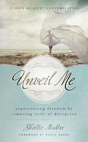 Unveil Me de Shellie Maddox