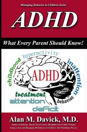 ADHD: What Every Parent Should Know de Alan M. Davick M. D.