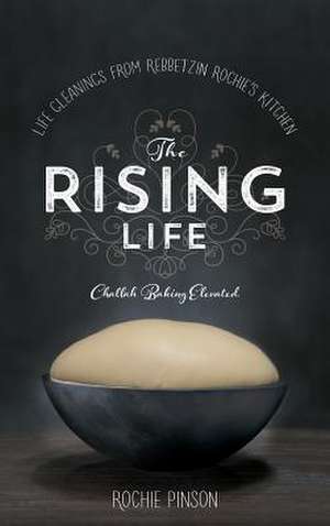 The Rising Life: Challah Baking. Elevated de Rochie Pinson