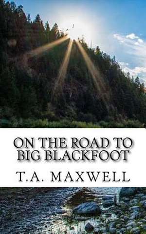 On the Road to Big Blackfoot de T. a. Maxwell