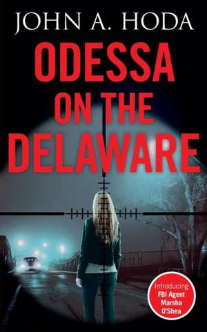 Odessa on the Delaware de John A Hoda