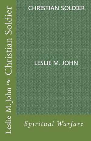 Christian Soldier de Leslie M. John