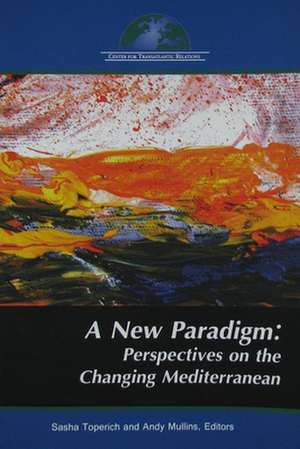 A New Paradigm: Perspectives on the Changing Mediterranean de Sasha Toperich