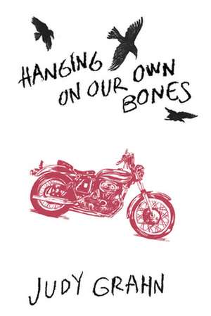 Hanging on Our Own Bones de Judy Grahn