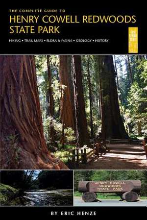 The Complete Guide to Henry Cowell Redwoods State Park de Eric Henze