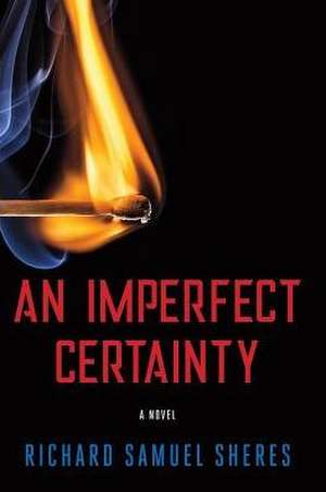 An Imperfect Certainty de Richard Samuel Sheres