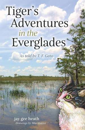 Tiger's Adventures in the Everglades de Jay Gee Heath