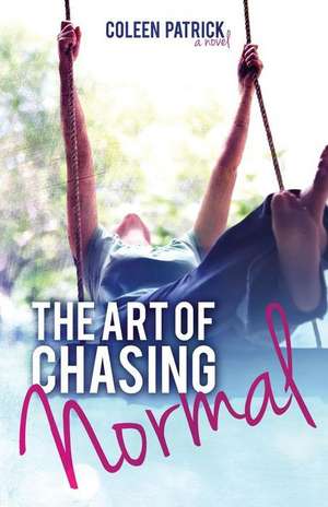 The Art of Chasing Normal de Coleen Patrick