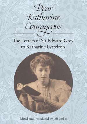 Dear Katharine Courageous de Edward Grey