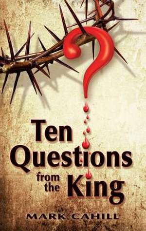 Ten Questions from the King de Mark Cahill