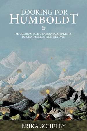 LOOKING FOR HUMBOLDT de Erika Schelby