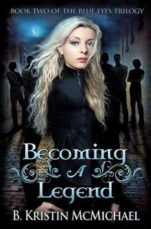 Becoming a Legend de B. Kristin McMichael