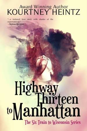 Highway Thirteen to Manhattan de Kourtney Heintz