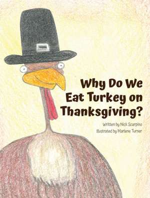 Why Do We Eat Turkey on Thanksgiving? de Nicholas Scarpino