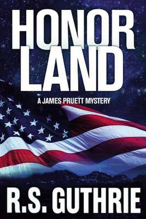 Honor Land: A James Pruett Mystery Book 3 de R. S. Guthrie