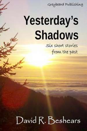 Yesterday's Shadows de David R. Beshears