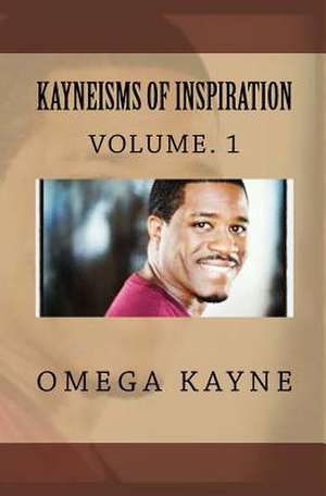 Kayneisms of Inspiration de Omega Kayne