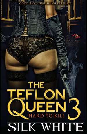 The Teflon Queen PT 3 de Silk White