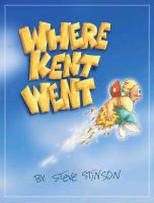 Where Kent Went de Steve Stinson