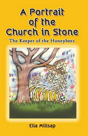 A Portrait of the Church in Stone: The Keeper of the Honeybees de Ella Millsap