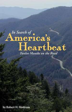 In Search of America's Heartbeat de Robert H. Mottram