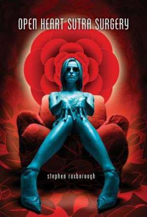 Open Heart Sutra Surgery de Stephen Roxborough