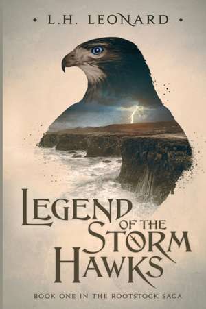 Legend of the Storm Hawks (Rootstock Saga Book 1) de L. H. Leonard