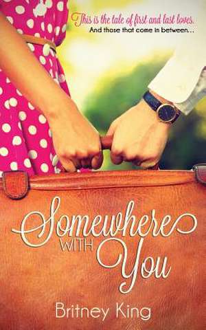 King, B: Somewhere With You