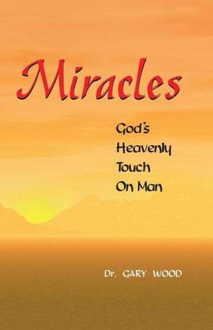 Miracles de Gary L. Wood