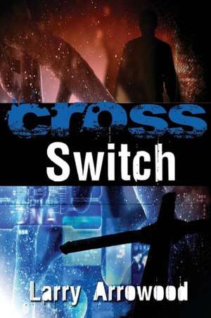 Cross Switch de Larry M. Arrowood