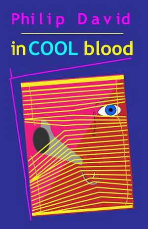 In Cool Blood de Philip David