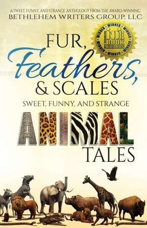 Fur, Feathers, and Scales: Sweet, Funny, and Strange Animal Tales de Marianne H. Donley