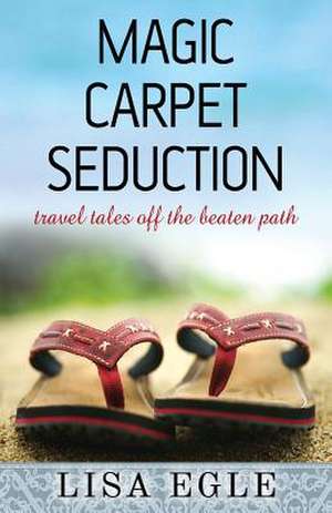 Magic Carpet Seduction de Lisa Egle