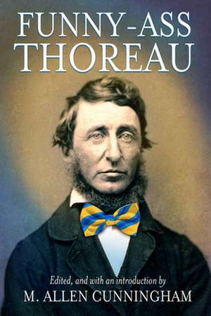 Funny-Ass Thoreau de M. Allen Cunningham