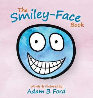 The Smiley-Face Book de Adam B. Ford