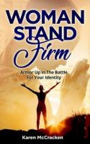 Woman Stand Firm de Karen McCracken