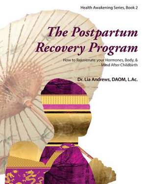 The Postpartum Recovery Program de Dr Lia G. Andrews