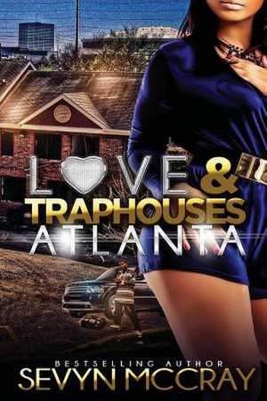 Love and Traphouses Atlanta de Sevyn McCray