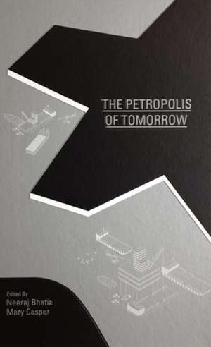 The Petropolis of Tomorrow de Neeraj Bhatia