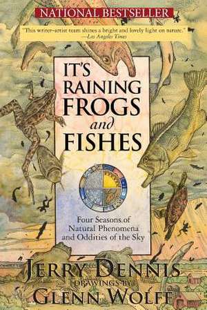 It's Raining Frogs and Fishes de Jerry Dennis